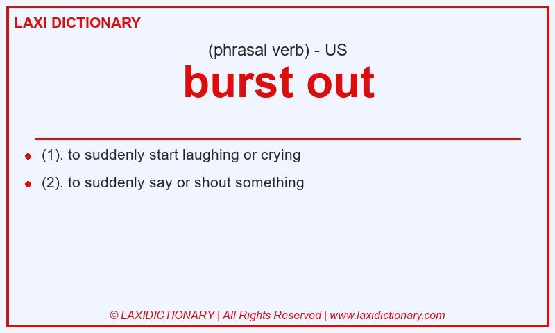 Definition burst out in American English