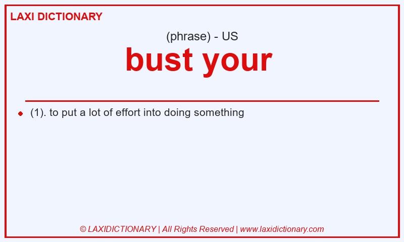 Definition bust your in American English