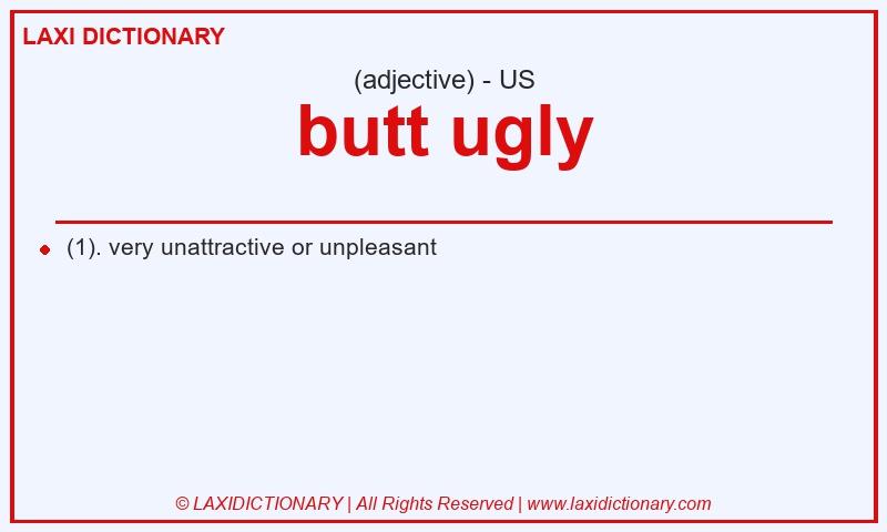 Definition butt ugly in American English