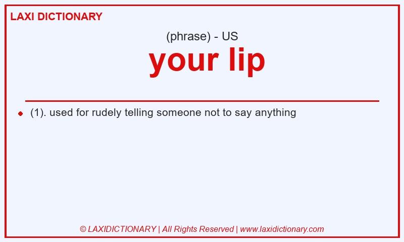 Definition  your lip in American English