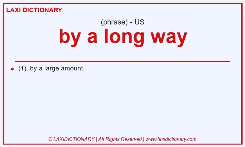 Definition by a long way in American English