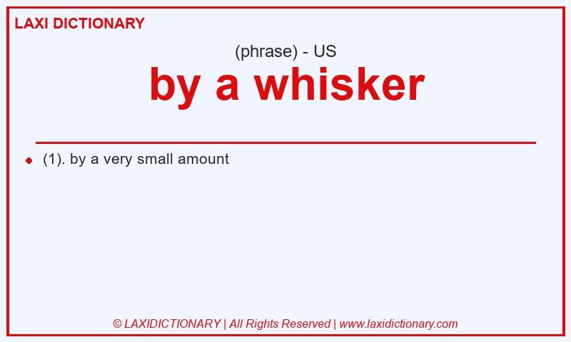 Definition by a whisker in American English
