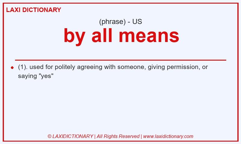 Definition by all means in American English