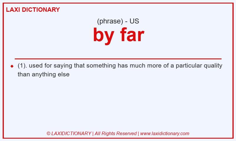 Definition by far in American English