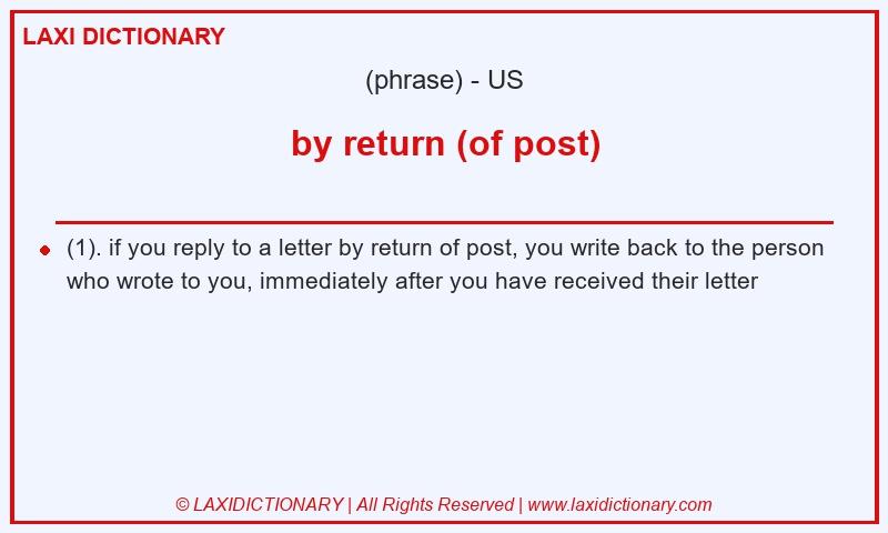 Definition by return (of post) in American English