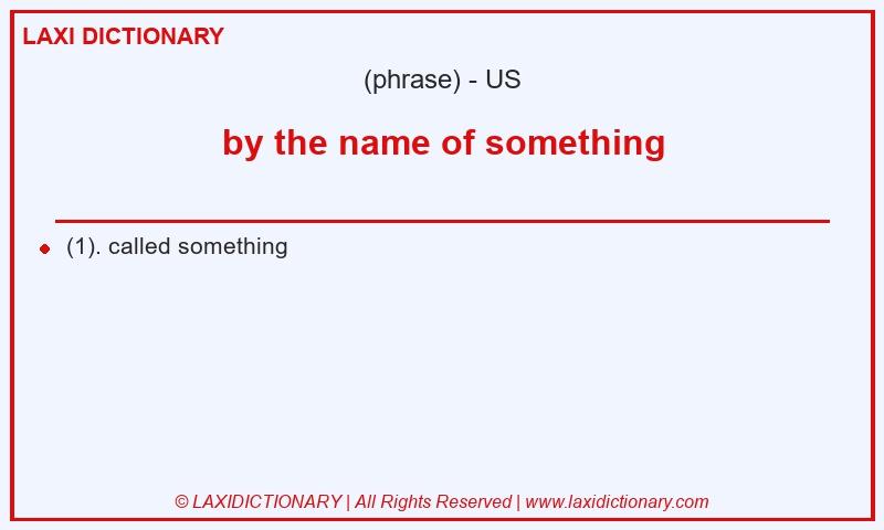 Definition by the name of something in American English