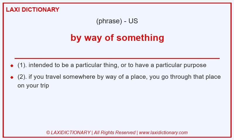 Definition by way of something in American English