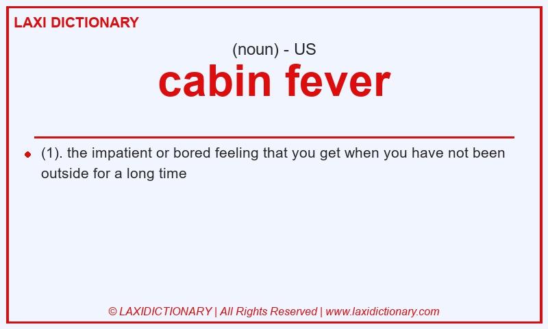 Definition cabin fever in American English