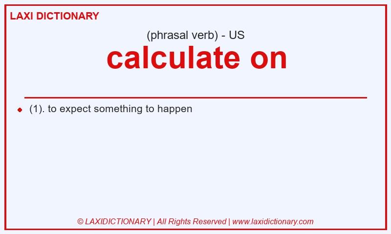 Definition calculate on in American English