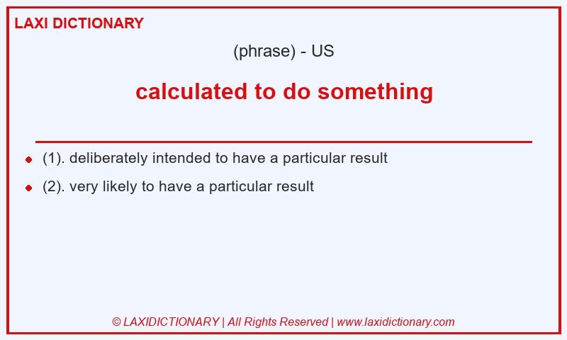 Definition calculated to do something in American English
