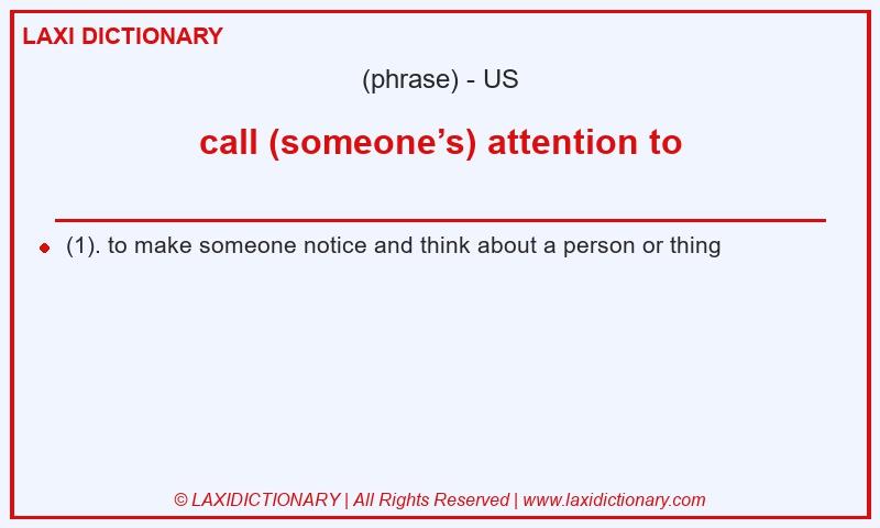 Definition call (someone’s) attention to in American English