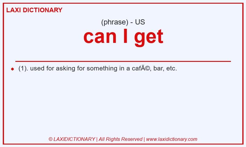 Definition can I get in American English