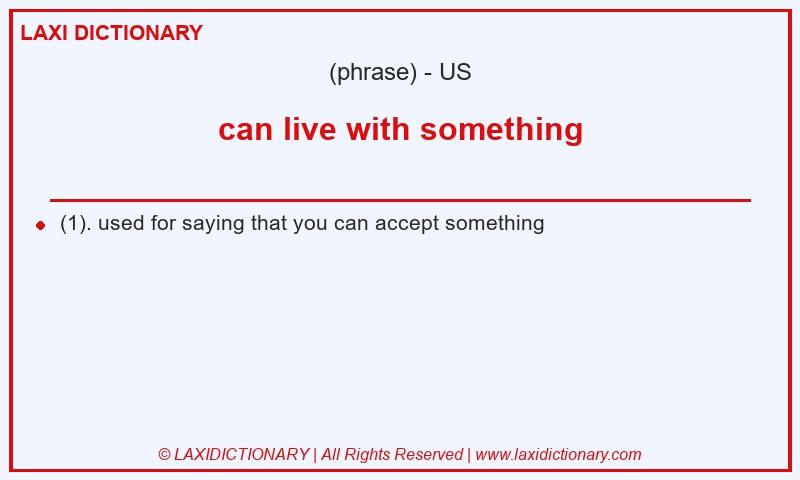Definition can live with something in American English