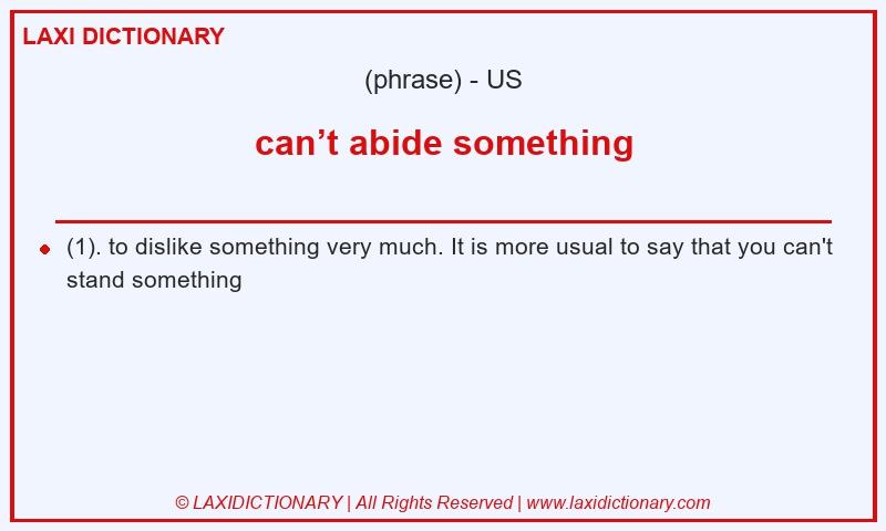 Definition can’t abide something in American English