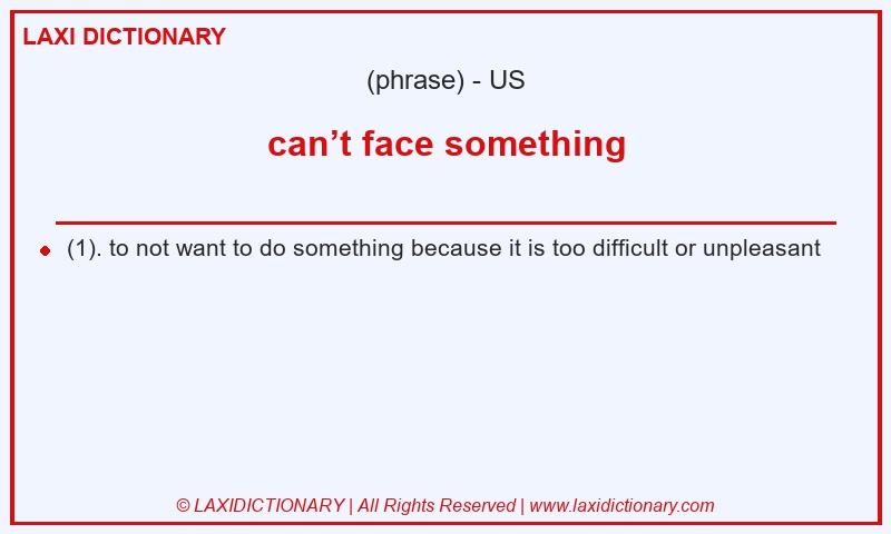 Definition can’t face something in American English