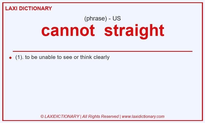 Definition cannot  straight in American English