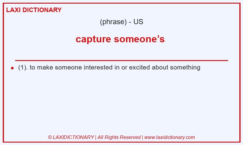 Definition capture someone’s  in American English