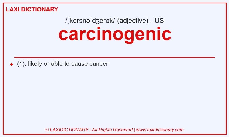 Definition carcinogenic in American English