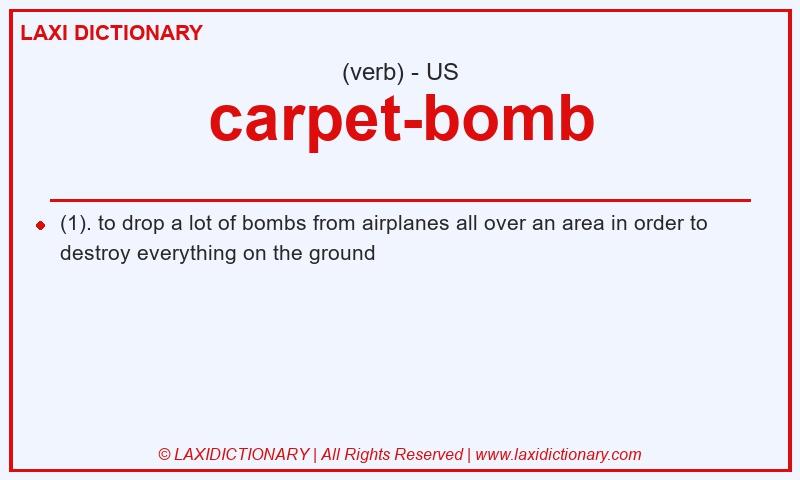 Definition carpet-bomb in American English