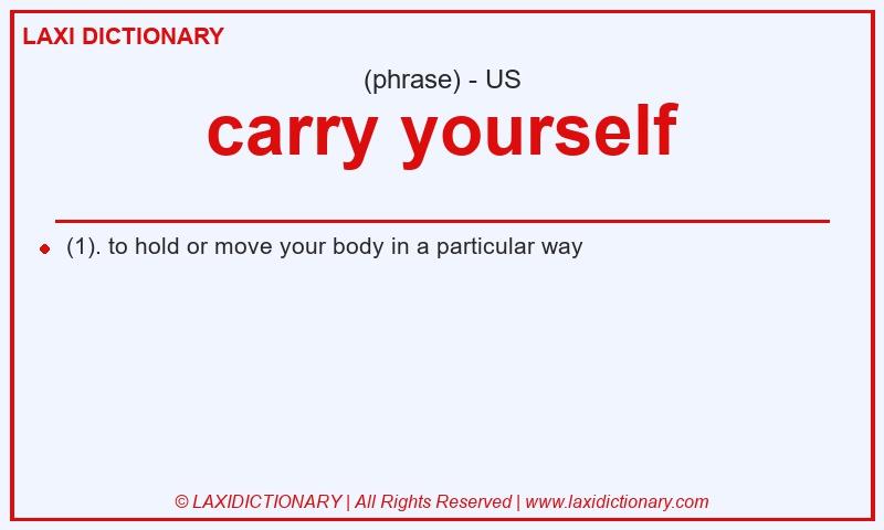 Definition carry yourself in American English
