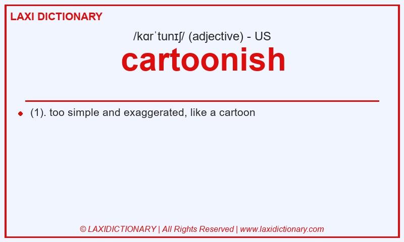 Definition cartoonish in American English