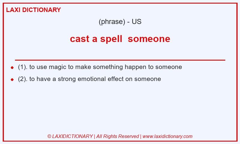 Definition cast a spell someone in American English