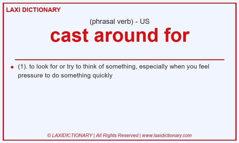 Definition cast around for in American English