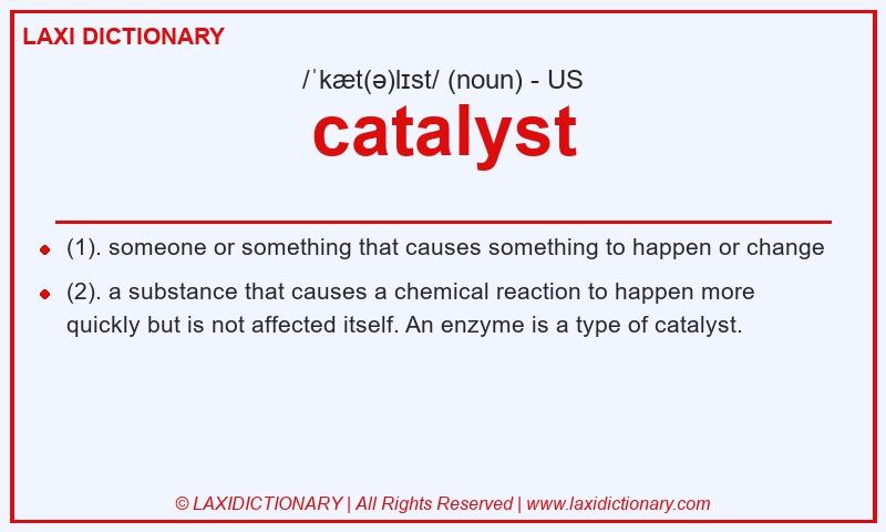 Definition catalyst in American English