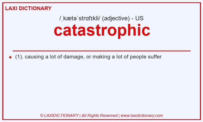 Definition catastrophic in American English