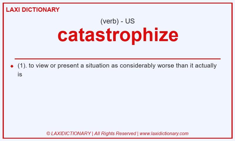 Definition catastrophize in American English