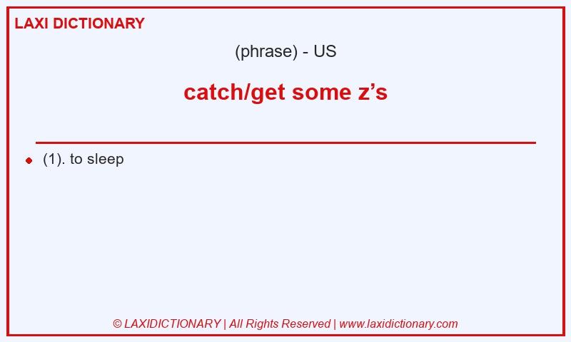 Definition catch/get some z’s in American English