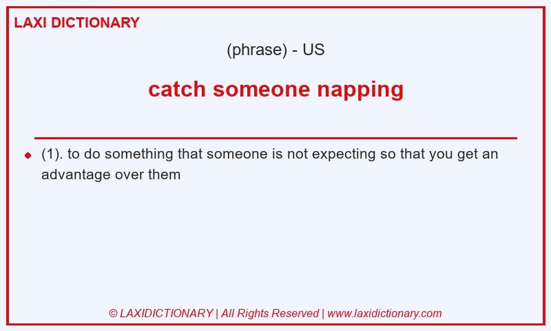 Definition catch someone napping in American English