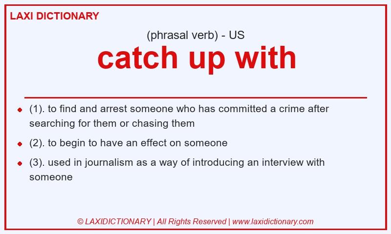 Definition catch up with in American English