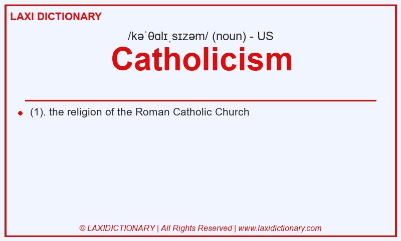 Definition Catholicism in American English