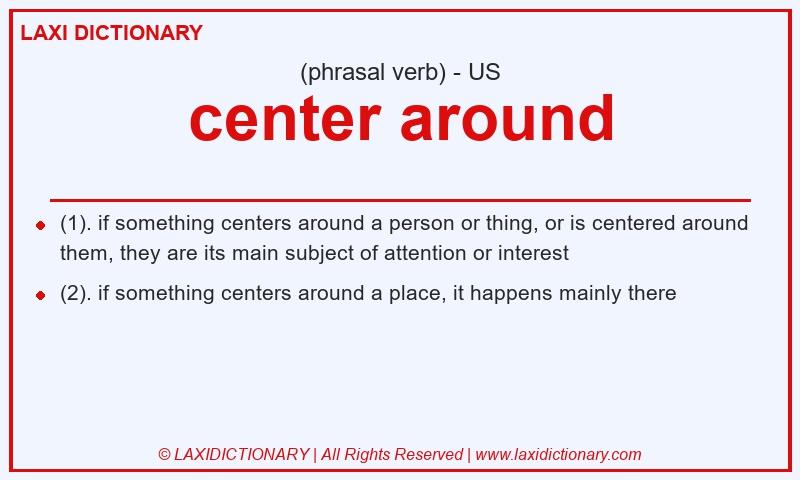Definition center around in American English