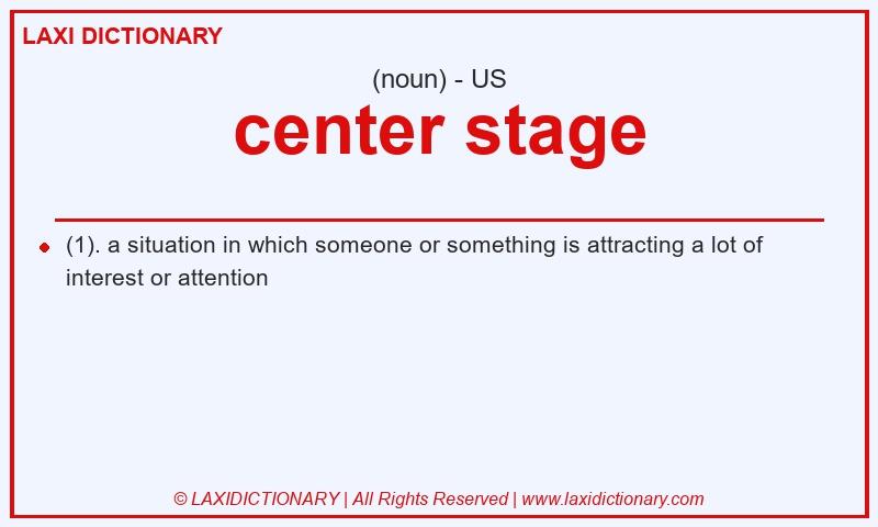 Definition center stage in American English