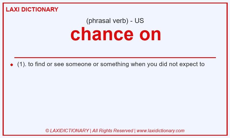 Definition chance on in American English