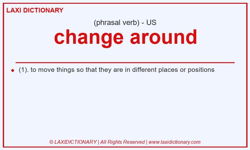 Definition change around in American English