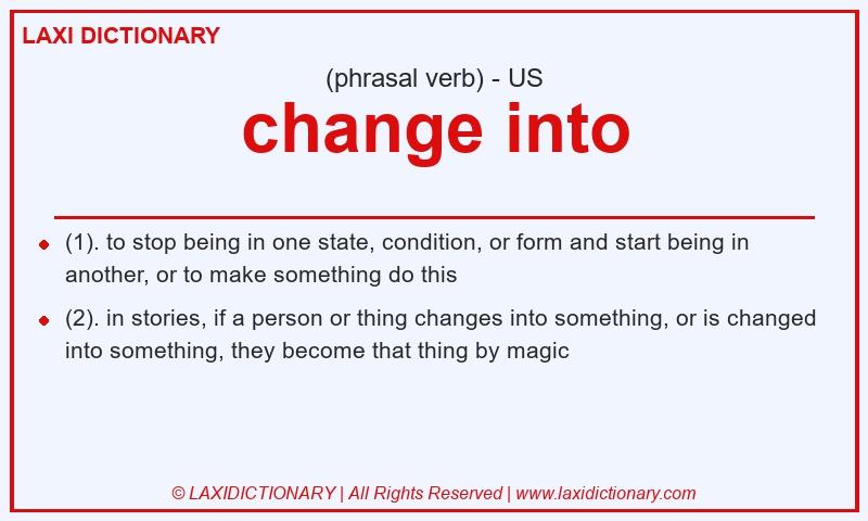 Definition change into in American English
