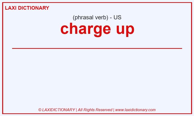 Definition charge up in American English