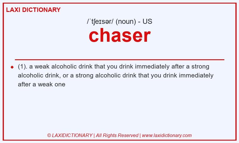Definition chaser in American English
