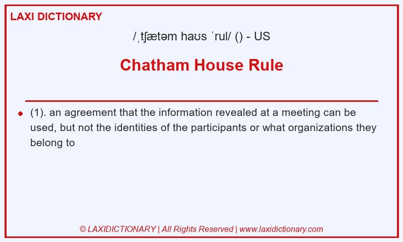 Definition Chatham House Rule in American English