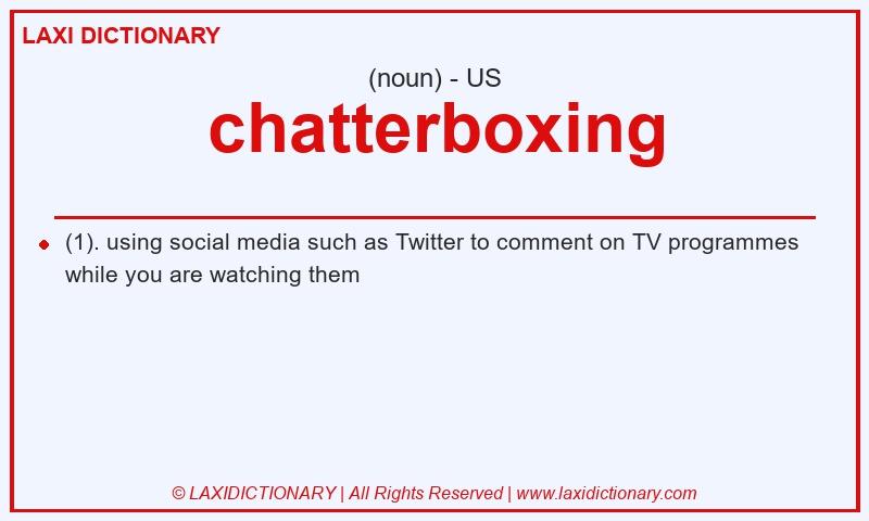 Definition chatterboxing in American English
