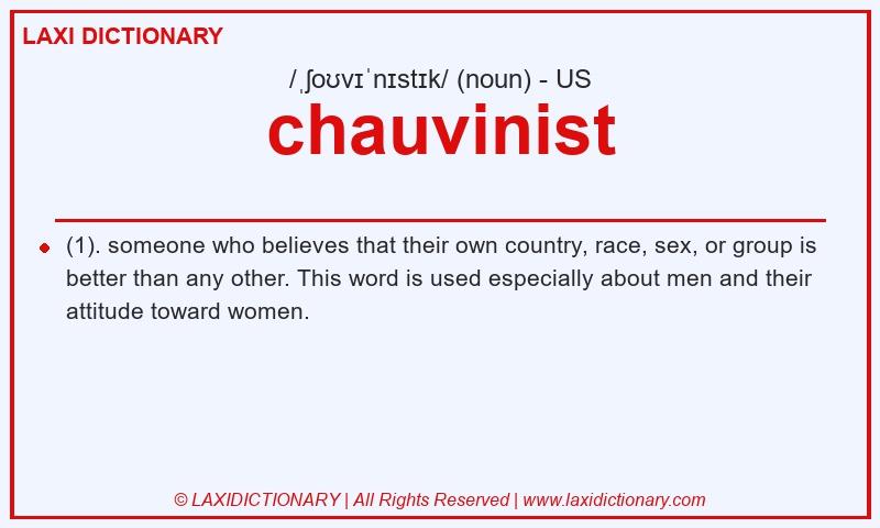 Definition chauvinist in American English