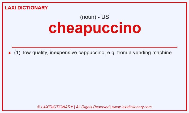 Definition cheapuccino in American English