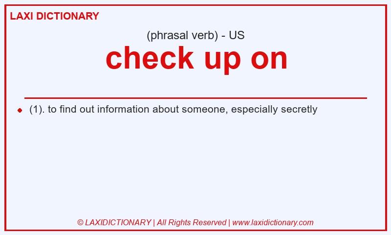 Definition check up on in American English