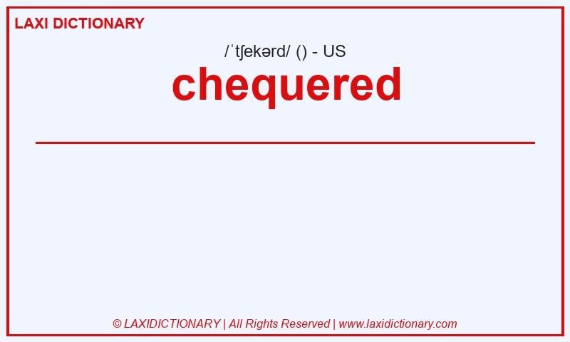 Definition chequered in American English