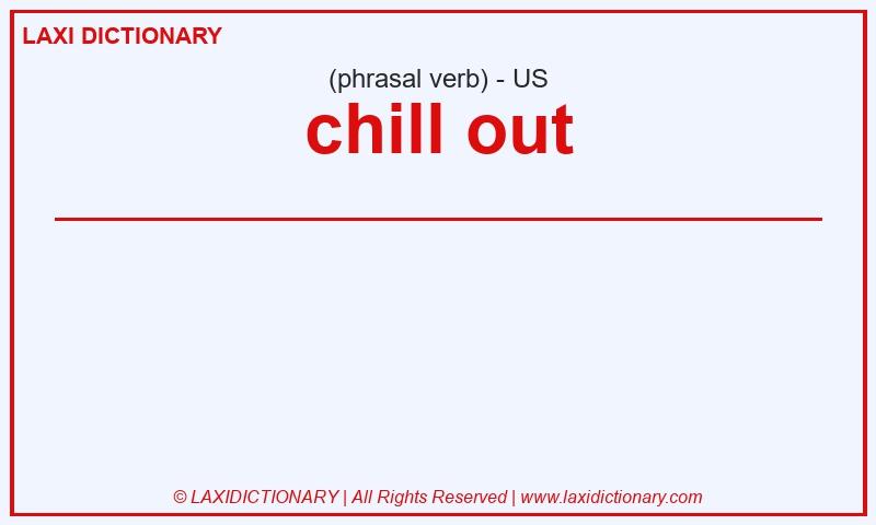 Definition chill out in American English