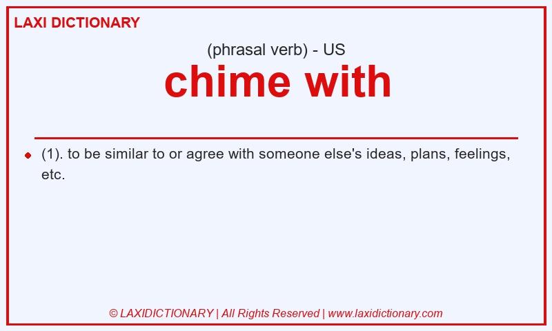 Definition chime with in American English