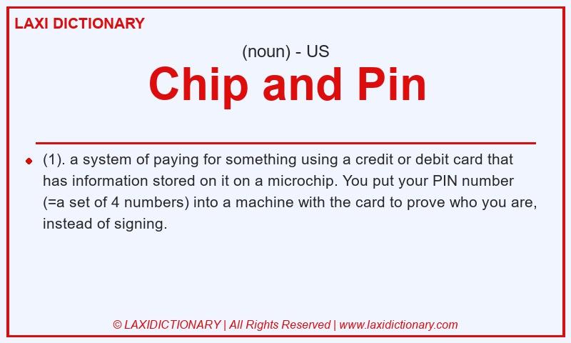 Definition Chip and Pin in American English
